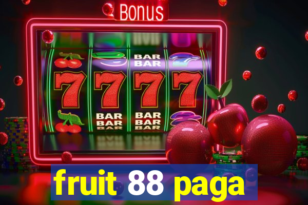 fruit 88 paga