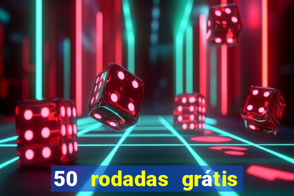 50 rodadas grátis no cadastro sem depósito