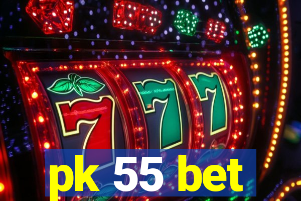 pk 55 bet