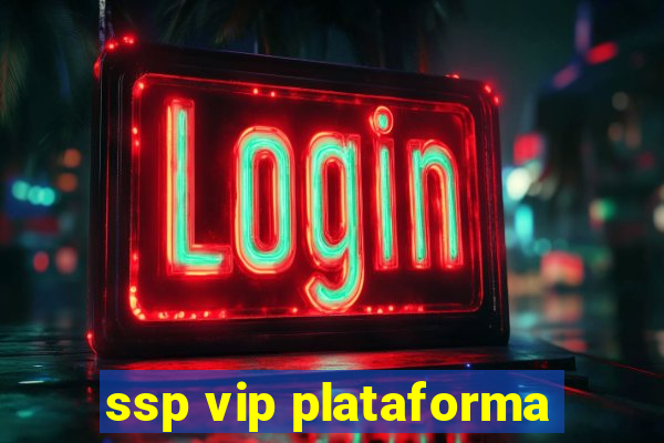 ssp vip plataforma
