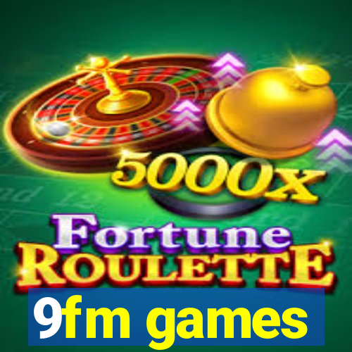 9fm games