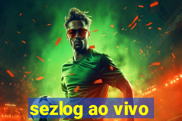 sezlog ao vivo