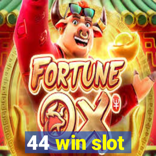 44 win slot