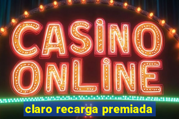 claro recarga premiada