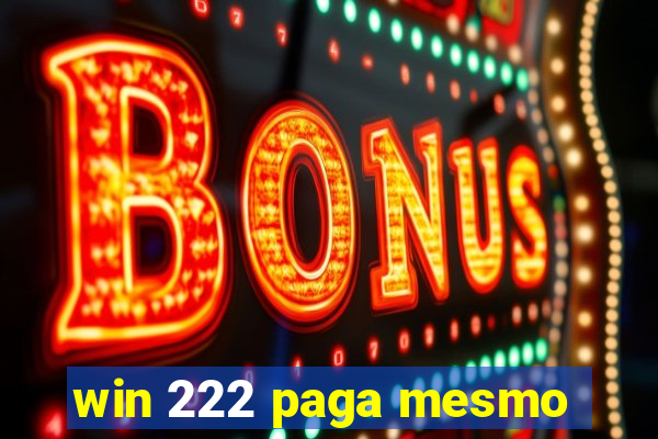 win 222 paga mesmo