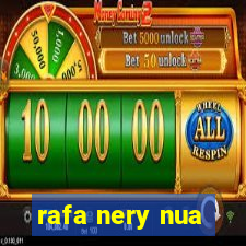 rafa nery nua