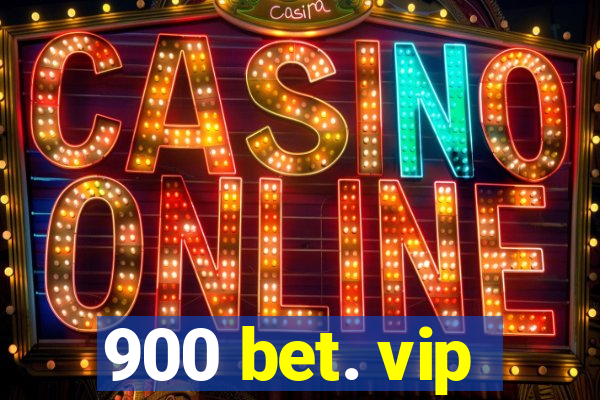 900 bet. vip