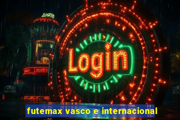 futemax vasco e internacional