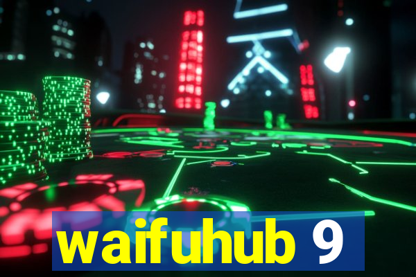 waifuhub 9