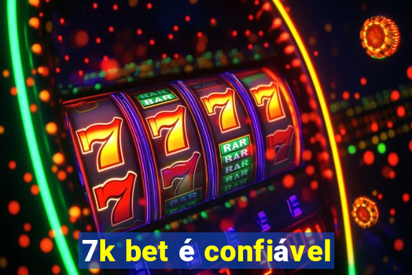 7k bet é confiável