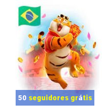 50 seguidores grátis