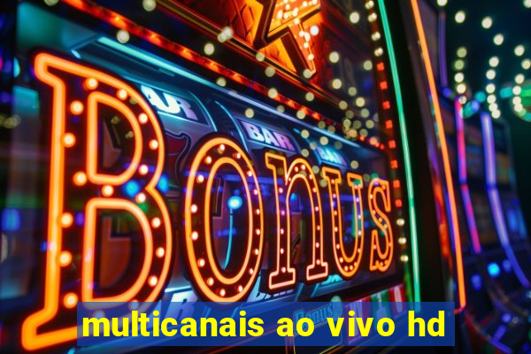 multicanais ao vivo hd