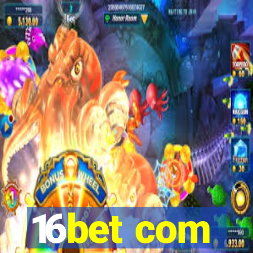 16bet com