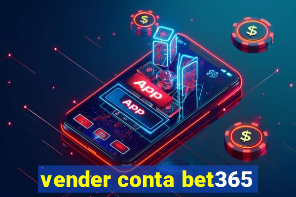 vender conta bet365