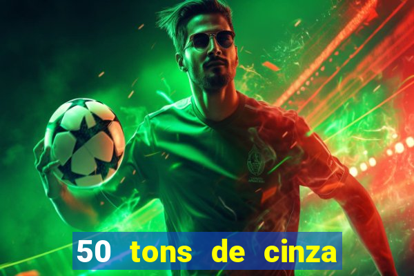 50 tons de cinza filme completo drive
