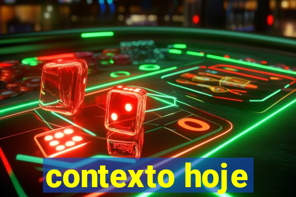 contexto hoje
