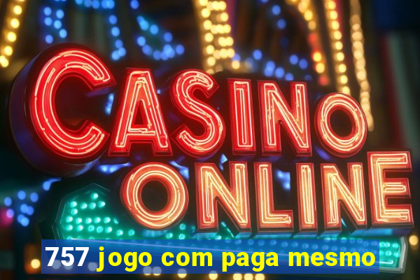 757 jogo com paga mesmo