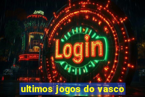 ultimos jogos do vasco