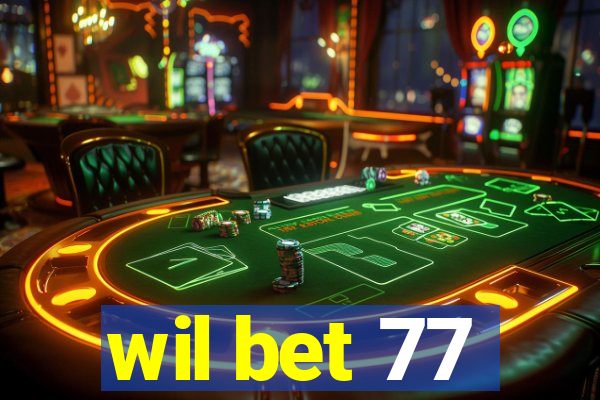 wil bet 77
