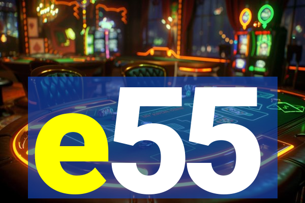 e55