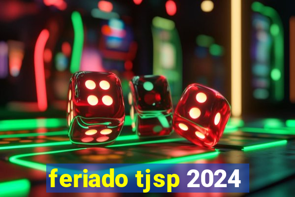 feriado tjsp 2024