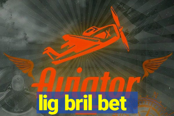 lig bril bet