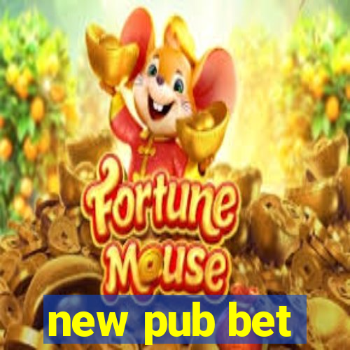 new pub bet