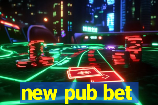 new pub bet
