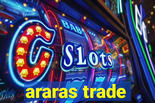 araras trade