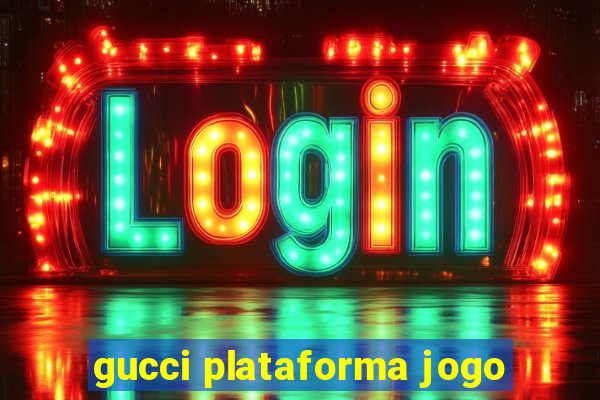 gucci plataforma jogo