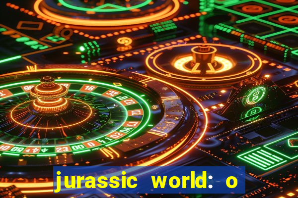 jurassic world: o mundo dos dinossauros filme completo dublado youtube