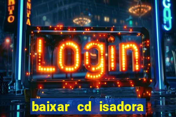 baixar cd isadora pompeo as melhores