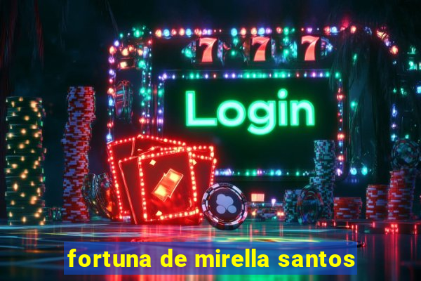 fortuna de mirella santos