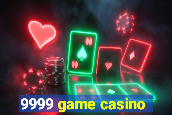 9999 game casino