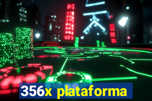 356x plataforma