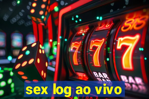 sex log ao vivo