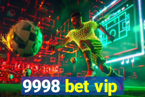 9998 bet vip