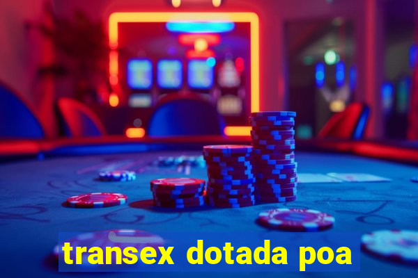 transex dotada poa