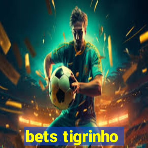 bets tigrinho