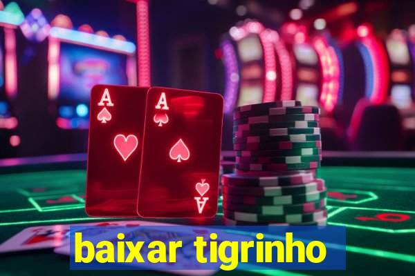 baixar tigrinho