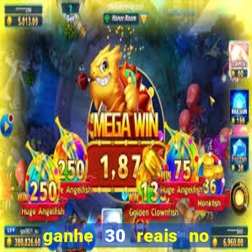ganhe 30 reais no cadastro cassino