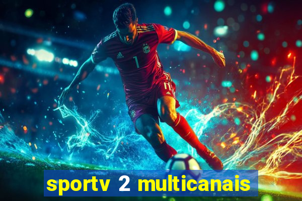 sportv 2 multicanais