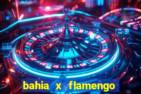 bahia x flamengo ao vivo hd