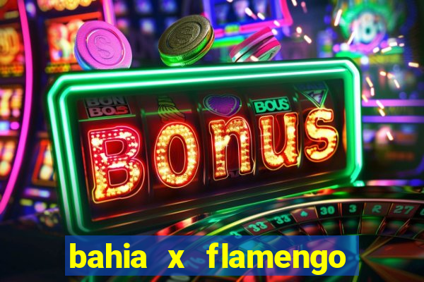bahia x flamengo ao vivo hd