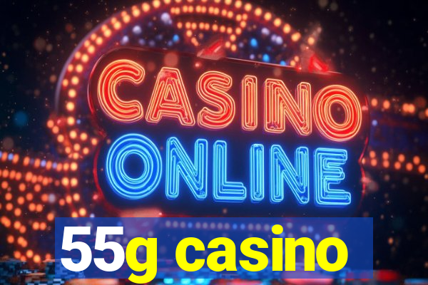 55g casino