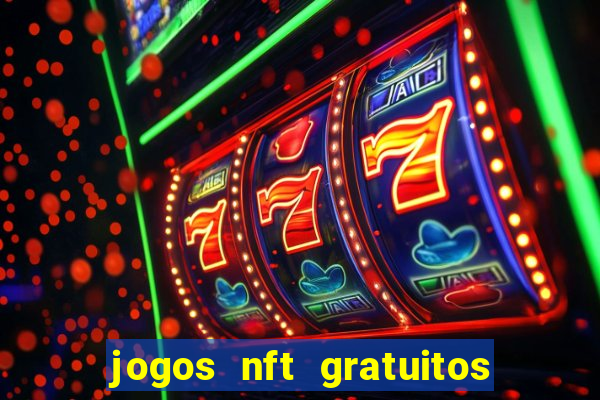 jogos nft gratuitos que pagam