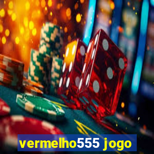vermelho555 jogo