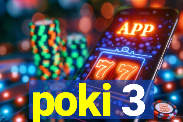 poki 3