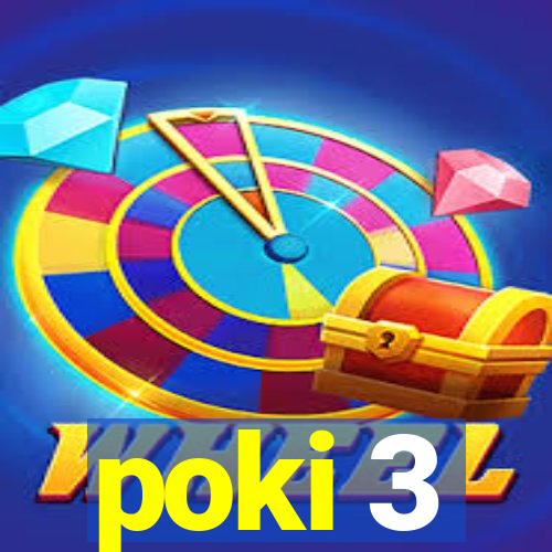 poki 3