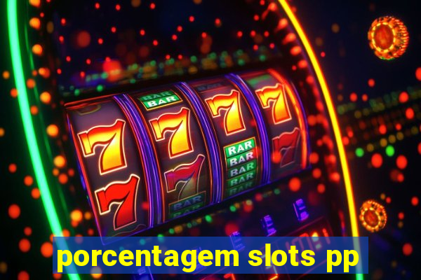 porcentagem slots pp